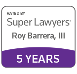 rated by Super Lawyers Roy Barrera, III 5 Years