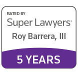 Rated By Super Lawyers | Roy Barrera, III | 5 Years