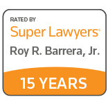 Rated By Super Lawyers | Roy R. Barrera, Jr. | 15 Years